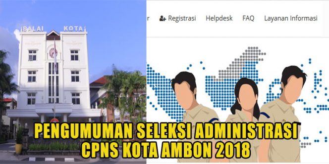 
 Hasil Pengumuman Seleksi Administrasi CPNS Kota Ambon 2018